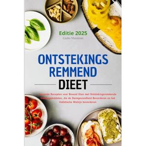 Massironi, Giulio Ontstekingsremmend Dieet: Gezonde Recepten voor Bewust Eten met Ontstekingsremmende Voedingsmiddelen, die de Darmgezondheid Bevorderen en het Holistische Welzijn bevorderen Massironi, Giulio Ontstekingsremmend Dieet: Gezonde Recepten voor Bewust Eten met Ontstekingsremmende Voedingsmiddelen, die de Darmgezondheid Bevorderen en het Holistische Welzijn bevorderen
