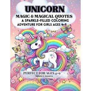 Anyanwu, Nnenna Unicorn Magic & Magical Quote :: A Sparkle-Filled coloring Adventure For Girls Ages 4-9 years , Perfect for Ages 4–9 , Anyanwu, Nnenna Unicorn Magic & Magical Quote :: A Sparkle-Filled coloring Adventure For Girls Ages 4-9 years , Perfect for Ages 4–9 ,
