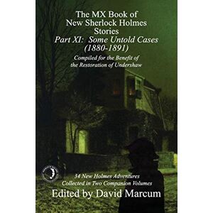 The MX Book of New Sherlock Holmes Stories Part XI: Some Untold Cases (1880-1891): 11 The MX Book of New Sherlock Holmes Stories Part XI: Some Untold Cases (1880-1891): 11