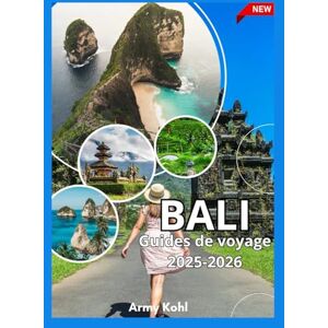 Kohl, Army BALI GUIDES DE VOYAGE 2025-2026 Kohl, Army BALI GUIDES DE VOYAGE 2025-2026