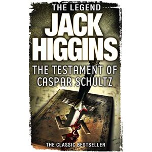 Higgins, Jack THE TESTAMENT OF CASPAR SCHULTZ: Book 1 (Paul Chavasse series) Higgins, Jack THE TESTAMENT OF CASPAR SCHULTZ: Book 1 (Paul Chavasse series)