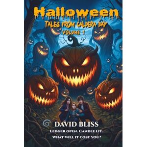 Bliss, David Halloween Tales From Caldera Bay Volume 1: Tales From Caldera Bay Volume 1 Bliss, David Halloween Tales From Caldera Bay Volume 1: Tales From Caldera Bay Volume 1