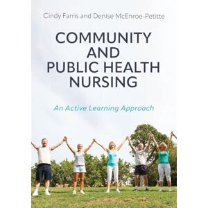 Farris, Cindy Community and Public Health Nursing: An Active Learning Approach Farris, Cindy Community and Public Health Nursing: An Active Learning Approach