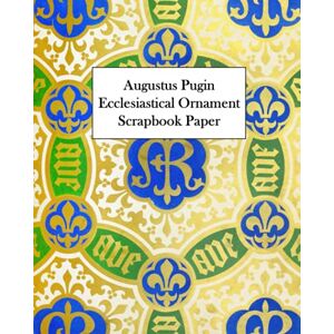 Vintage Revisited Press Augustus Pugin Ecclesiastical Ornament Scrapbook Paper: 20 Sheets: One-Sided Decorative Paper for Decoupage and Junk Journals Vintage Revisited Press Augustus Pugin Ecclesiastical Ornament Scrapbook Paper: 20 Sheets: One-Sided Decorative Paper for Decoupage and Junk Journals