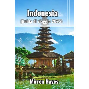 Hayes, Mirren Indonesia Guida di viaggio 2025 Hayes, Mirren Indonesia Guida di viaggio 2025