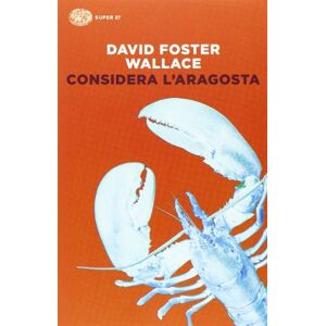 Wallace, David Foster Considera l'aragosta Wallace, David Foster Considera l'aragosta