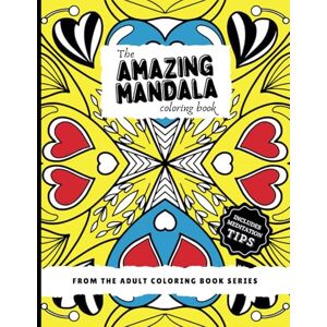 Bliss, Olivia The Amazing Mandala Coloring Book: An Adult Coloring Book with Mandalas, Swirls, Patterns for Relaxation & Stress Relief—Includes Meditation Tips & Techniques (The Adult Coloring Book Series) Bliss, Olivia The Amazing Mandala Coloring Book: An Adult Coloring Book with Mandalas, Swirls, Patterns for Relaxation & Stress Relief—Includes Meditation Tips & Techniques (The Adult Coloring Book Series)