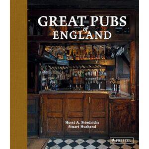 Horst A. Friedrichs Great Pubs of England: Thirty-three of Britain's Best Hostelries from the Home Counties to the North: Thirty-three of England's Best Hostelries from the Home Counties to the North Horst A. Friedrichs Great Pubs of England: Thirty-three of Britain's Best Hostelries from the Home Counties to the North: Thirty-three of England's Best Hostelries from the Home Counties to the North