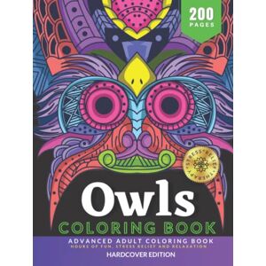 Publishing, KOLORA Owls Advanced Coloring Book for Adults: Hours of Fun, Stress Relief and Relaxation, 200 Pages of Unique and High Definition Coloring Pages Coloring As Therapy HARDCOVER EDITION Publishing, KOLORA Owls Advanced Coloring Book for Adults: Hours of Fun, Stress Relief and Relaxation, 200 Pages of Unique and High Definition Coloring Pages Coloring As Therapy HARDCOVER EDITION