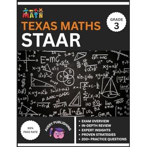 Avery Texas STAAR (State of Texas Assessments of Academic Readiness) Grade 3 Mathematics Test Prep 2025-2026: Comprehensive Review Book with the Latest Content and 5 Full-Length Practice Tests Avery Texas STAAR (State of Texas Assessments of Academic Readiness) Grade 3 Mathematics Test Prep 2025-2026: Comprehensive Review Book with the Latest Content and 5 Full-Length Practice Tests