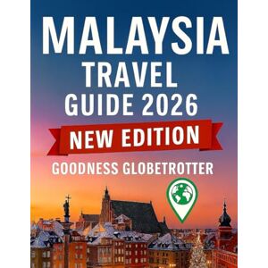 Globetrotter, Goodness Malaysia Travel Guide 2026: Explore Kuala Lumpur, Penang, Borneo & Beyond with Itineraries and Everything You Need to Know Before Planning Your Trip. (Globetrotter Travel Series) Globetrotter, Goodness Malaysia Travel Guide 2026: Explore Kuala Lumpur, Penang, Borneo & Beyond with Itineraries and Everything You Need to Know Before Planning Your Trip. (Globetrotter Travel Series)