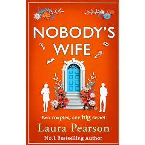 Pearson, Laura Nobody's Wife: A heartbreaking, beautifully-told story of family and betrayal from NUMBER ONE BESTSELLER Laura Pearson Pearson, Laura Nobody's Wife: A heartbreaking, beautifully-told story of family and betrayal from NUMBER ONE BESTSELLER Laura Pearson