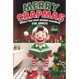 Glen, Aria Merry Crapmas While You Poop Advent Calendar for Adults: 24 Days of Christmas Puzzles, Toilet Humor & Festive Quizzes, Funny Gag Gift for Dad, Husband, Friends, Coworkers & Secret Santa Glen, Aria Merry Crapmas While You Poop Advent Calendar for Adults: 24 Days of Christmas Puzzles, Toilet Humor & Festive Quizzes, Funny Gag Gift for Dad, Husband, Friends, Coworkers & Secret Santa
