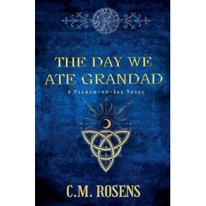 Rosens, C M The Day We Ate Grandad: 3 (Pagham-On-Sea) Rosens, C M The Day We Ate Grandad: 3 (Pagham-On-Sea)