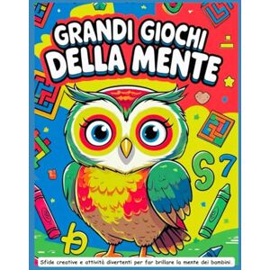 Zorka, Amanda GRANDI GIOCHI DELLA MENTE: Sfide creative e attività divertenti per far brillare la mente dei bambini. Zorka, Amanda GRANDI GIOCHI DELLA MENTE: Sfide creative e attività divertenti per far brillare la mente dei bambini.