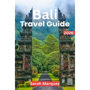 Marquez, Sarah Bali Travel Guide 2026: Insider Tips on Must-See Attractions, Local Experiences, Places to Stay, & How to Save Marquez, Sarah Bali Travel Guide 2026: Insider Tips on Must-See Attractions, Local Experiences, Places to Stay, & How to Save