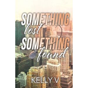V, Kelly Something Lost, Something Found (SLSF: M/M Omegaverse Series) V, Kelly Something Lost, Something Found (SLSF: M/M Omegaverse Series)