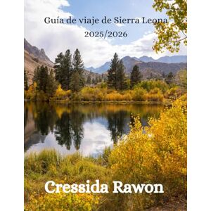 Rawon, Cressida Guía de viaje de Sierra Leona 2025/2026: Descubre la belleza indómita de África Occidental — desde las costas de Freetown hasta las tierras altas de la esperanza Rawon, Cressida Guía de viaje de Sierra Leona 2025/2026: Descubre la belleza indómita de África Occidental — desde las costas de Freetown hasta las tierras altas de la esperanza