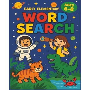 Inc., The Universe Early Elementary Word Search Puzzle Book for Kids Ages 6–8: Fun and Educational 8.5" x 11" Puzzles Featuring Animals, Space, Nature, and School Themes Inc., The Universe Early Elementary Word Search Puzzle Book for Kids Ages 6–8: Fun and Educational 8.5" x 11" Puzzles Featuring Animals, Space, Nature, and School Themes