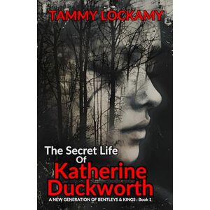 LOCKAMY, TAMMY The Secret Life Of Katherine Duckworth: A Psychological and Dark Romance Thriller Of an International Serial Killer at Large, the Emotionally Abused ... 1 (A NEW GENERATION OF BENTLEYS AND KINGS) LOCKAMY, TAMMY The Secret Life Of Katherine Duckworth: A Psychological and Dark Romance Thriller Of an International Serial Killer at Large, the Emotionally Abused ... 1 (A NEW GENERATION OF BENTLEYS AND KINGS)