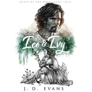 Evans, J.D. Ice & Ivy: 4 (Mages of the Wheel) Evans, J.D. Ice & Ivy: 4 (Mages of the Wheel)