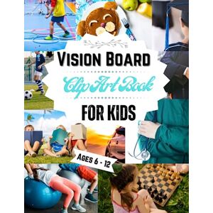 Bh, Chirine Vision Board Clip Art Book For kids Ages 6 _ 12: Design Your Dream Life with more Than 100 Pictures, Vision Board Supplies, Vision Board Magazine Bh, Chirine Vision Board Clip Art Book For kids Ages 6 _ 12: Design Your Dream Life with more Than 100 Pictures, Vision Board Supplies, Vision Board Magazine