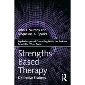 Murphy, John Strengths-based Therapy: Distinctive Features (Psychotherapy and Counselling Distinctive Features) Murphy, John Strengths-based Therapy: Distinctive Features (Psychotherapy and Counselling Distinctive Features)