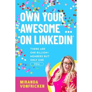 VonFricken, Miranda Own Your Awesome... on LinkedIn®️: There Are One Billion+ Members, But Only One You! VonFricken, Miranda Own Your Awesome... on LinkedIn®️: There Are One Billion+ Members, But Only One You!