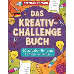 Peak, Color Das Kreativ-Challenge Buch: 60 Aufgaben und Missionen für junge Künstler, Bastler & Erfinder Das große Mitmachbuch zum Zeichnen, Bauen und Schreiben Peak, Color Das Kreativ-Challenge Buch: 60 Aufgaben und Missionen für junge Künstler, Bastler & Erfinder Das große Mitmachbuch zum Zeichnen, Bauen und Schreiben