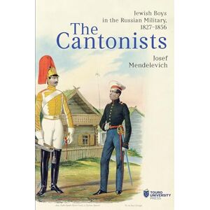 Josef Mendelevich The Cantonists: Jewish Boys in the Russian Military, 1827–1856 Josef Mendelevich The Cantonists: Jewish Boys in the Russian Military, 1827–1856