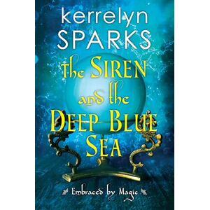 Sparks, Kerrelyn The Siren and the Deep Blue Sea: 2 (Embraced by Magic) Sparks, Kerrelyn The Siren and the Deep Blue Sea: 2 (Embraced by Magic)