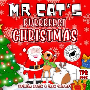 Bozza, Michela MR CAT'S PURRRFECT CHRISTMAS: Impara l'inglese divertendoti con lo Storytelling, per bambini della Scuola dell'Infanzia e della Scuola Primaria (MR CAT'S ADVENTURES) Bozza, Michela MR CAT'S PURRRFECT CHRISTMAS: Impara l'inglese divertendoti con lo Storytelling, per bambini della Scuola dell'Infanzia e della Scuola Primaria (MR CAT'S ADVENTURES)