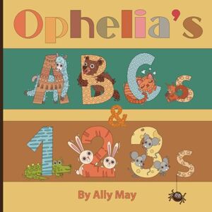 May, Ally Ophelia's ABC's and 123's: Animal Alphabet and Numbers book for Children getting ready for Pre-K and Kindergarten May, Ally Ophelia's ABC's and 123's: Animal Alphabet and Numbers book for Children getting ready for Pre-K and Kindergarten