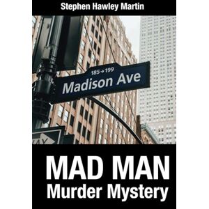 Martin, Stephen Hawley Mad Man Murder Mystery Martin, Stephen Hawley Mad Man Murder Mystery