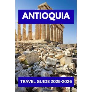 WILDER, ROBERT ANTIOQUIA TRAVEL GUIDE 2025-2026: A Local’s Guide to Medellín, Guatapé, and Colombia’s Hidden Paradise WILDER, ROBERT ANTIOQUIA TRAVEL GUIDE 2025-2026: A Local’s Guide to Medellín, Guatapé, and Colombia’s Hidden Paradise