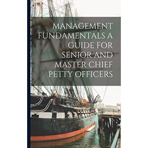 Anonymous Management Fundamentals a Guide for Senior and Master Chief Petty Officers Anonymous Management Fundamentals a Guide for Senior and Master Chief Petty Officers