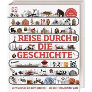 Reise durch die Geschichte: Vom Urknall bis zum Internet die Welt im Lauf der Zeit. Weltgeschichte in über 130 thematischen Zeitleisten erleben. Für Kinder ab 10 Jahren Reise durch die Geschichte: Vom Urknall bis zum Internet die Welt im Lauf der Zeit. Weltgeschichte in über 130 thematischen Zeitleisten erleben. Für Kinder ab 10 Jahren