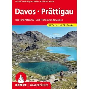 Weiss, Rudolf ***DAVOS PRATTIGAU: Die schönsten Tal- und Höhenwanderungen. 50 Touren. Mit GPS-Tracks Weiss, Rudolf ***DAVOS PRATTIGAU: Die schönsten Tal- und Höhenwanderungen. 50 Touren. Mit GPS-Tracks