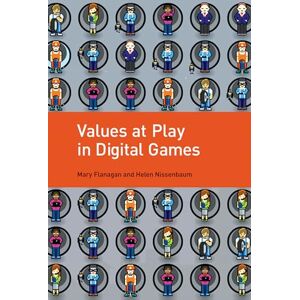 Flanagan, Mary Values at Play in Digital Games (The MIT Press) Flanagan, Mary Values at Play in Digital Games (The MIT Press)