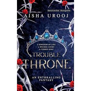 Urooj, Aisha Trouble Throne: Deutsche Ausgabe (5) Urooj, Aisha Trouble Throne: Deutsche Ausgabe (5)