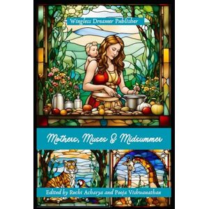 Vishwanathan, Pooja Mothers, Muses & Midsummer Vishwanathan, Pooja Mothers, Muses & Midsummer