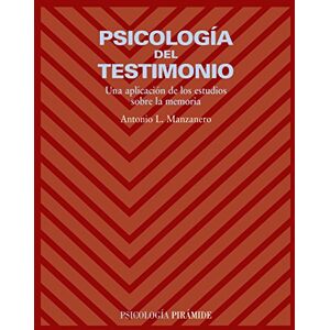 Puebla, Antonio Lucas Manzanero Psicología del testimonio / Psychology of testimony: Una aplicación de los estudios sobre la memoria / An Application of Studies on Memory (Psicología / Psychology) Puebla, Antonio Lucas Manzanero Psicología del testimonio / Psychology of testimony: Una aplicación de los estudios sobre la memoria / An Application of Studies on Memory (Psicología / Psychology)