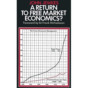 Jewkes, John A Return to Free Market Economics?: Critical Essays on Government Intervention Jewkes, John A Return to Free Market Economics?: Critical Essays on Government Intervention