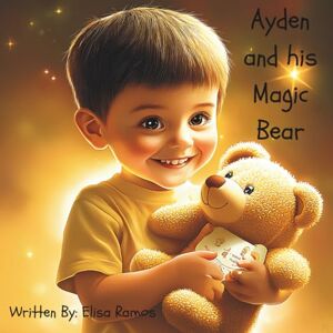 Ramos, Elisa G. Ayden and his Magic Bear Ramos, Elisa G. Ayden and his Magic Bear