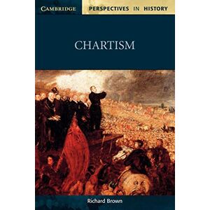Brown, Richard Chartism (Cambridge Perspectives in History) Brown, Richard Chartism (Cambridge Perspectives in History)