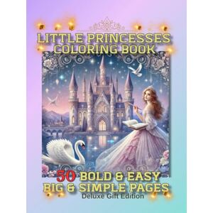 Moon, Valentina Little Princesses Coloring Book: 50 Bold & Easy Big & Simple Pages: Includes Unicorns, Magical Animals, Castles, Fairy Tale Scenes & Princess Dresses ... Gift for Girls Ages 4–8. Deluxe Gift Edition. Moon, Valentina Little Princesses Coloring Book: 50 Bold & Easy Big & Simple Pages: Includes Unicorns, Magical Animals, Castles, Fairy Tale Scenes & Princess Dresses ... Gift for Girls Ages 4–8. Deluxe Gift Edition.