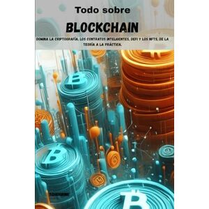 Tchekirine Todo sobre Blockchain: Domina la Criptografía, los Contratos Inteligentes, DeFi y los NFTs, de la Teoría a la Práctica. Tchekirine Todo sobre Blockchain: Domina la Criptografía, los Contratos Inteligentes, DeFi y los NFTs, de la Teoría a la Práctica.