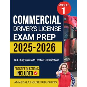 Publishing, Amygdala House Commercial Driver’s License Exam Prep 2025 -2026: CDL Study Guide with Practice Test Questions Publishing, Amygdala House Commercial Driver’s License Exam Prep 2025 -2026: CDL Study Guide with Practice Test Questions
