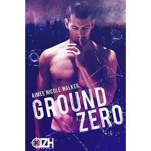 Walker, Aimee Nicole Ground Zero: (Zero Hour Book One): 1 Walker, Aimee Nicole Ground Zero: (Zero Hour Book One): 1