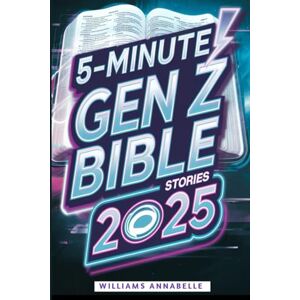 Annabelle, Williams 5 Minute Gen Z Bible Stories 2025: Fire Biblical Truths, Iconic Lessons, and Real Talk for Life Today (5 Minute Easter-Pentecostal Devotional 2025) Annabelle, Williams 5 Minute Gen Z Bible Stories 2025: Fire Biblical Truths, Iconic Lessons, and Real Talk for Life Today (5 Minute Easter-Pentecostal Devotional 2025)